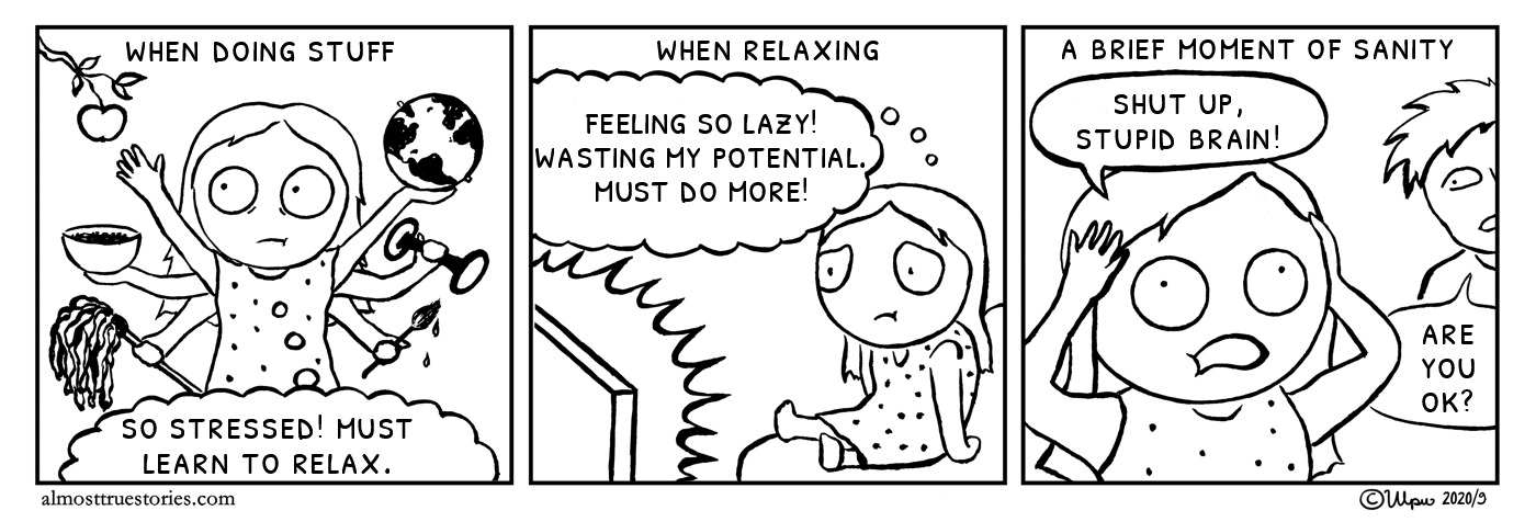 Doing stuff or relaxing, stress levels remain.